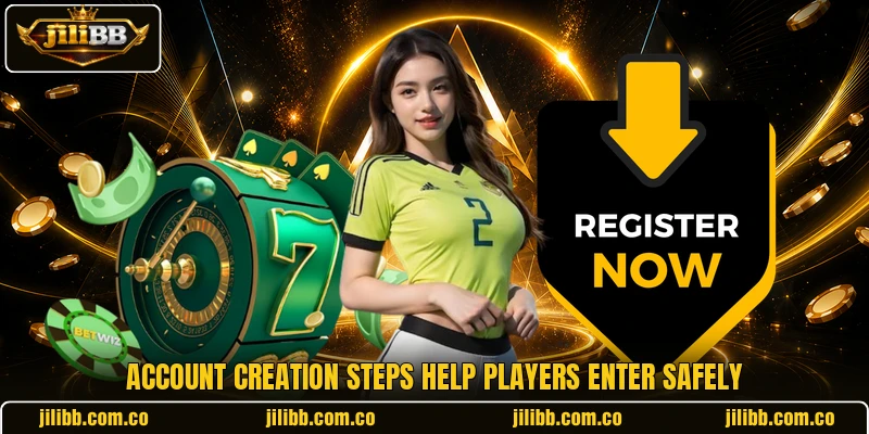 Account creation steps help players enter safely Account creation steps help players enter safely