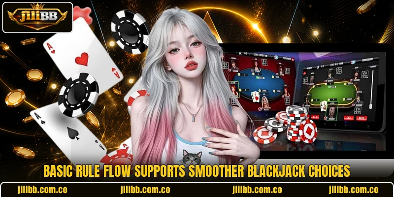 Basic rule flow supports smoother blackjack choices