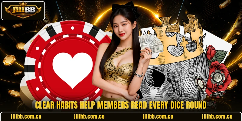 Clear habits help members read every dice round Clear habits help members read every dice round
