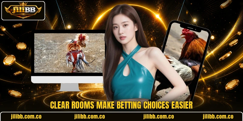 Clear rooms make betting choices easier Clear rooms make betting choices easier