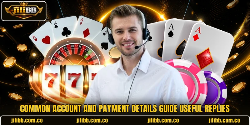 Common account and payment details guide useful replies Common account and payment details guide useful replies
