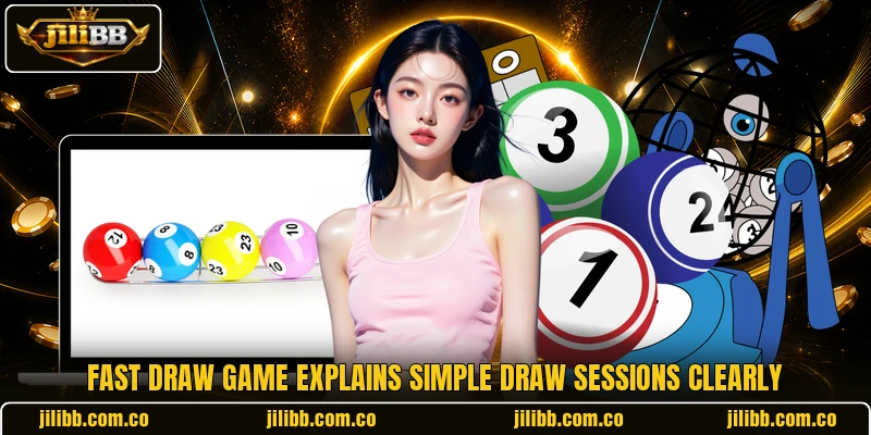 Fast Draw Game explains simple draw sessions clearly Fast Draw Game explains simple draw sessions clearly