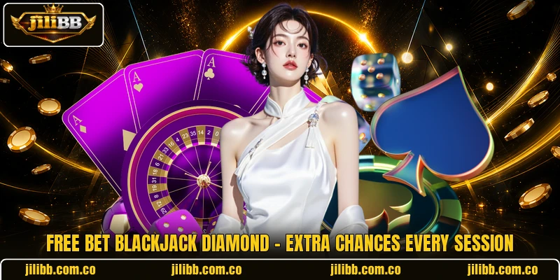 Free Bet Blackjack Diamond - Extra Chances Every Session