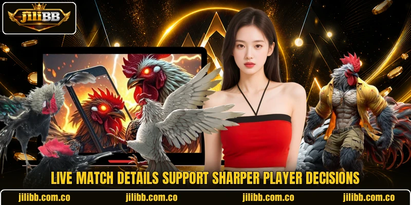Live match details support sharper player decisions