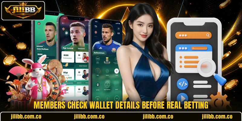 Members check wallet details before real betting Members check wallet details before real betting