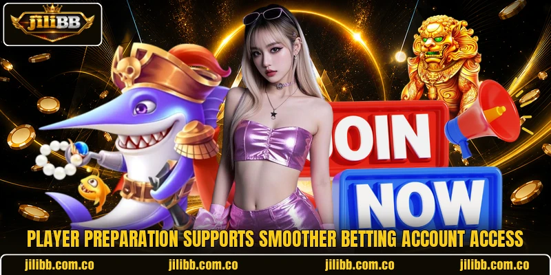 Player preparation supports smoother betting account access Player preparation supports smoother betting account access