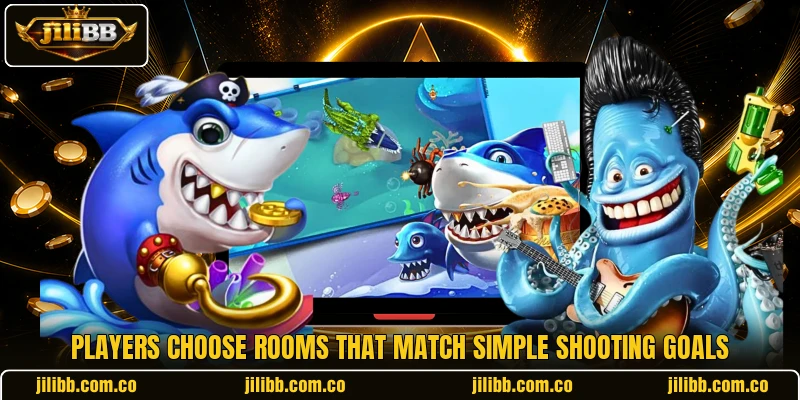 Players choose rooms that match simple shooting goals Players choose rooms that match simple shooting goals