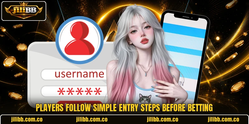 Players follow simple entry steps before betting Players follow simple entry steps before betting