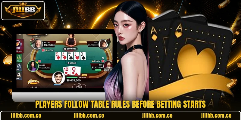 Players follow table rules before betting starts Players follow table rules before betting starts