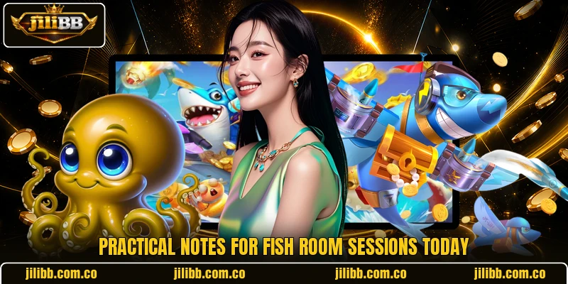 Practical notes for fish room sessions today Practical notes for fish room sessions today