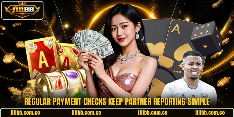 Regular payment checks keep partner reporting simple Regular payment checks keep partner reporting simple