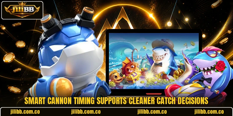 Smart cannon timing supports cleaner catch decisions Smart cannon timing supports cleaner catch decisions