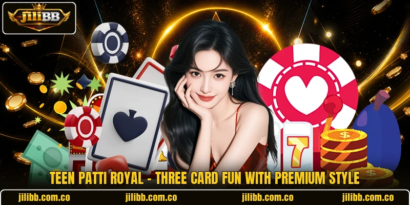 Teen Patti Royal - Three Card Fun With Premium Style